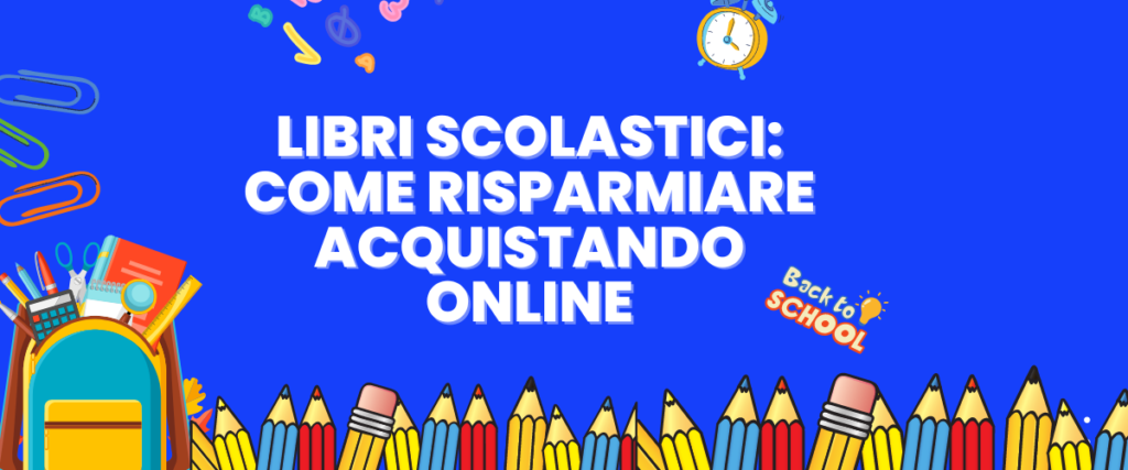Libri scolastici come risparmiare acquistando online