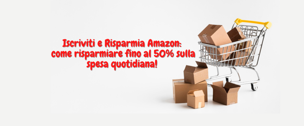 iscriviti e risparmia amazon