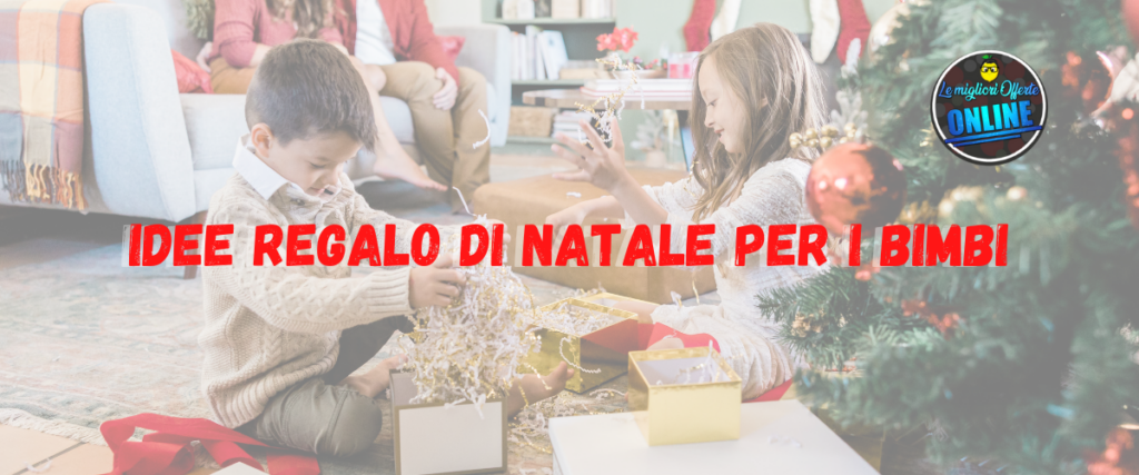 IDEE REGALO DI NATALE PER I BIMBI