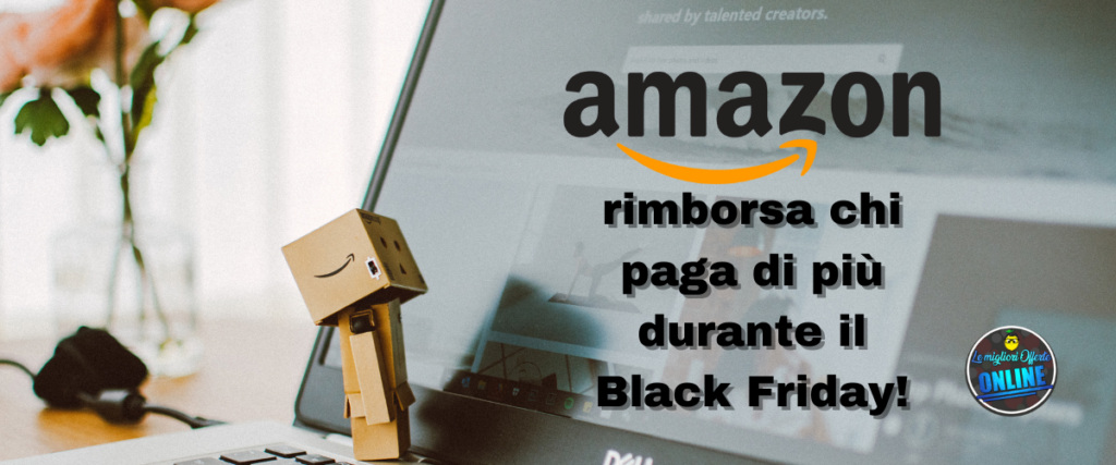Black Friday Amazon rimborsa chi paga di più