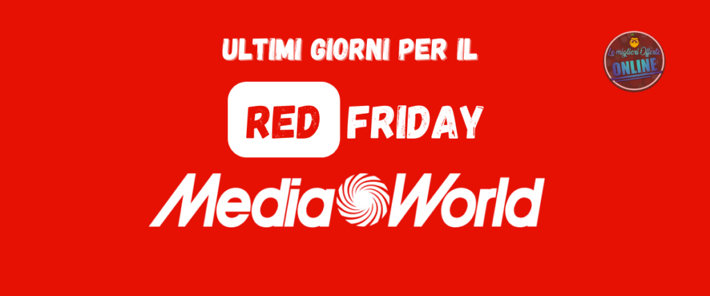 Approfitta delle incredibili offerte del Red Friday di MediaWorld: solo fino al 30 giugno!