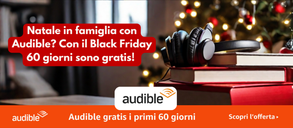 Natale in famiglia con Audible: 60 giorni di audiolibri gratis per il Black Friday!