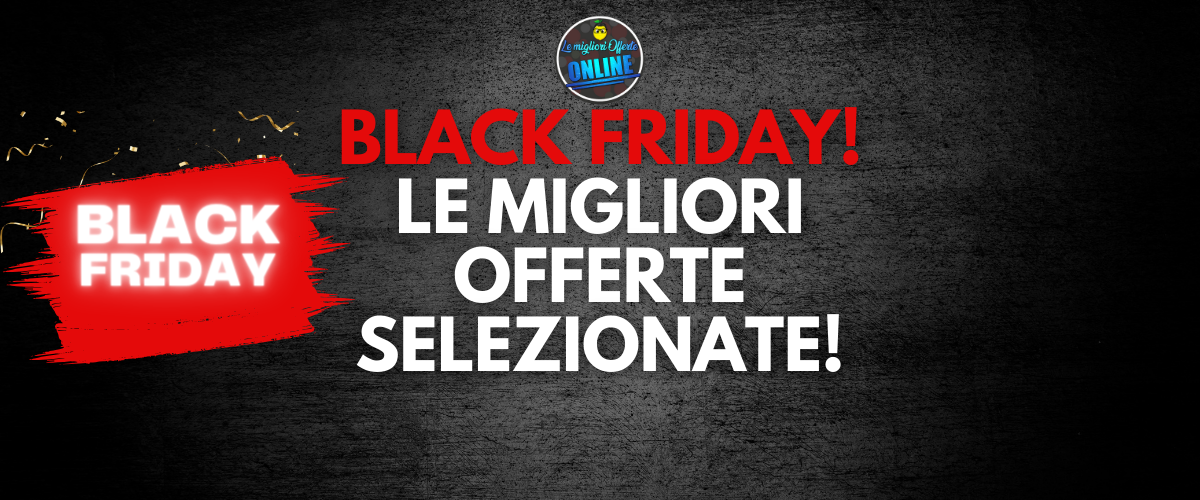 BLACK FRIDAY 2023 PER DAVVERO: LE MIGLIORI OFFERTE SELEZIONATE! | Le ...