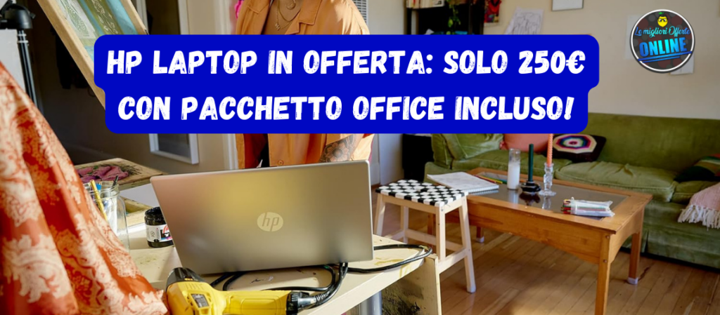 HP Laptop in Offerta: Solo 250€ con Pacchetto Office Incluso!
