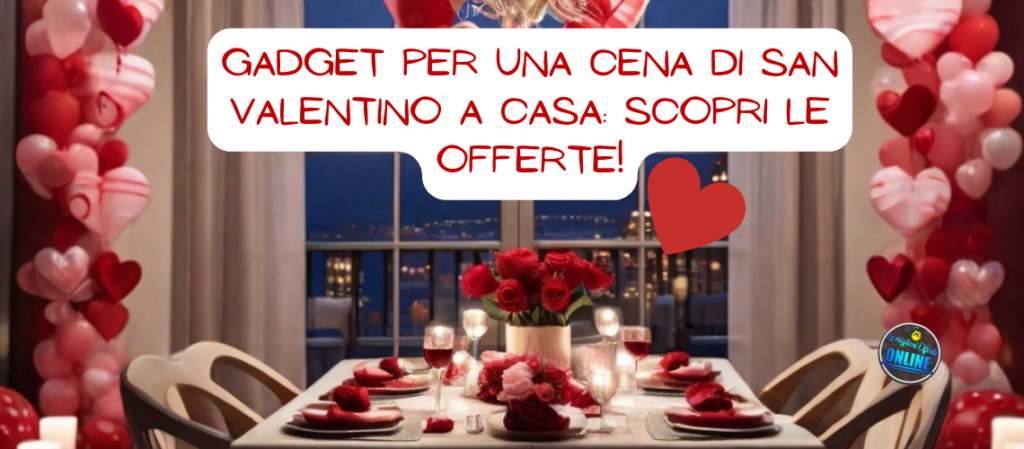 Gadget per una cena di San Valentino a casa: scopri le offerte