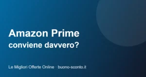 Amazon Prime conviene? Cosa include