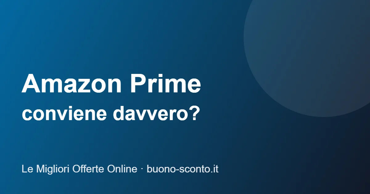 Amazon Prime conviene? Cosa include