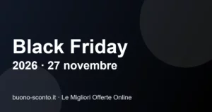 Black Friday 2026 offerte e consigli