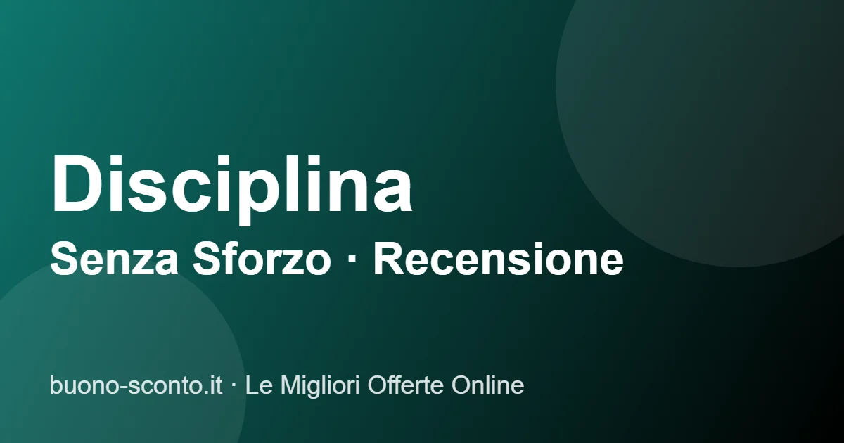 Recensione del libro Disciplina Senza Sforzo