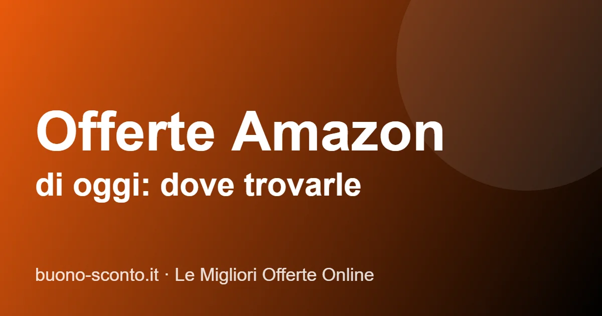 Offerte Amazon di oggi: dove trovarle
