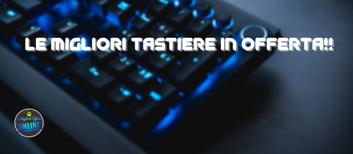 Le migliori tastiere in offerta!!