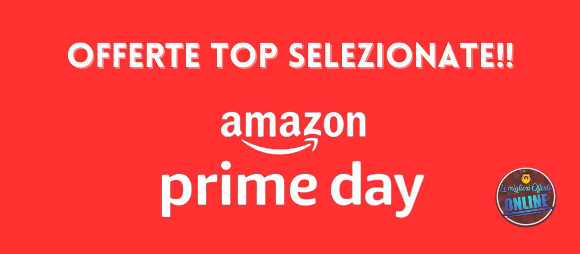 prime day di amazon: offerte top selezionate!
