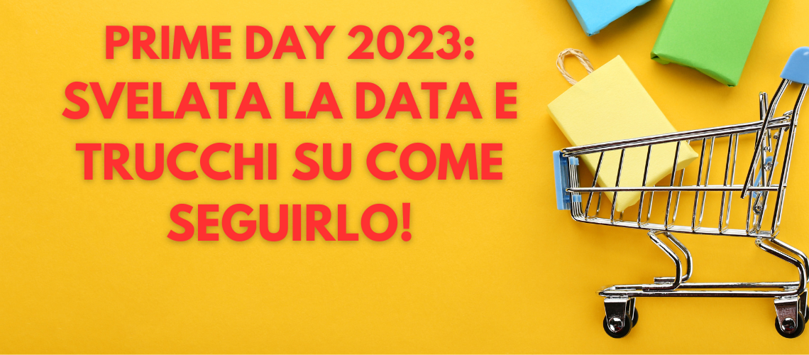 Prime Day 2023 svelata la data e trucchi su come seguirlo!