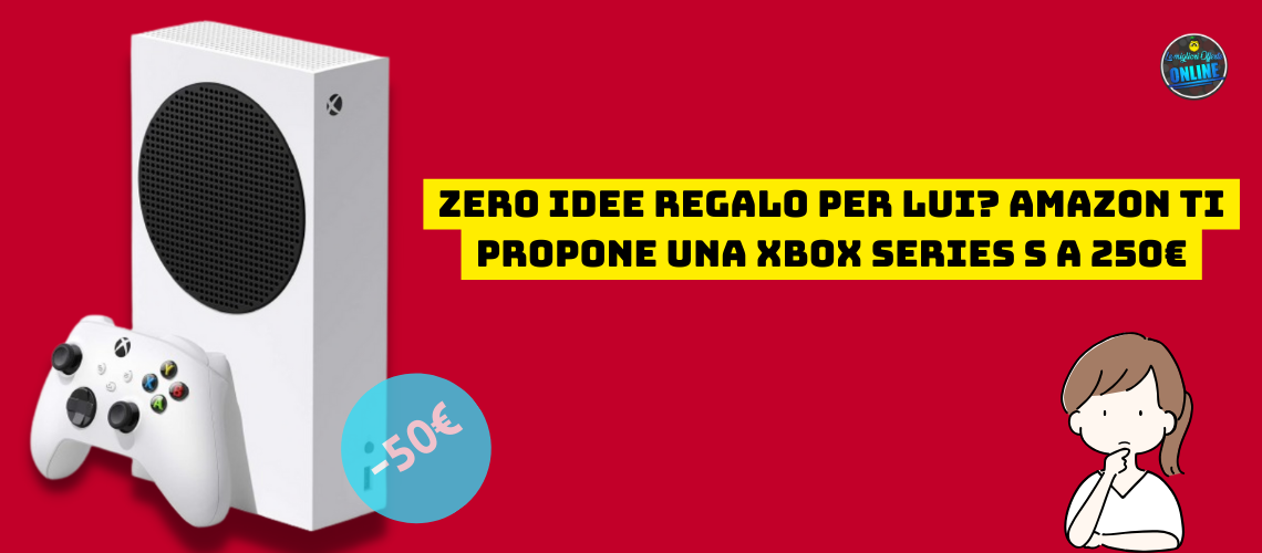 Zero idee regalo per lui? Amazon ti propone una Xbox Series S a 250€