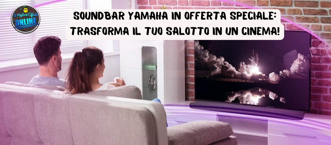 Soundbar Yamaha in offerta speciale: trasforma il tuo salotto in un cinema!