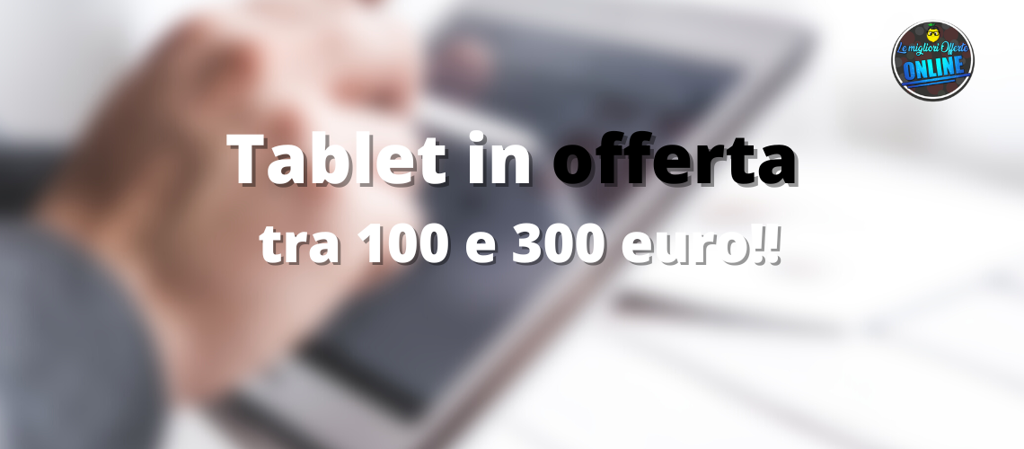 tablet in offerta