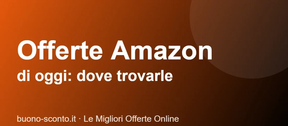 Offerte Amazon di oggi: dove trovarle