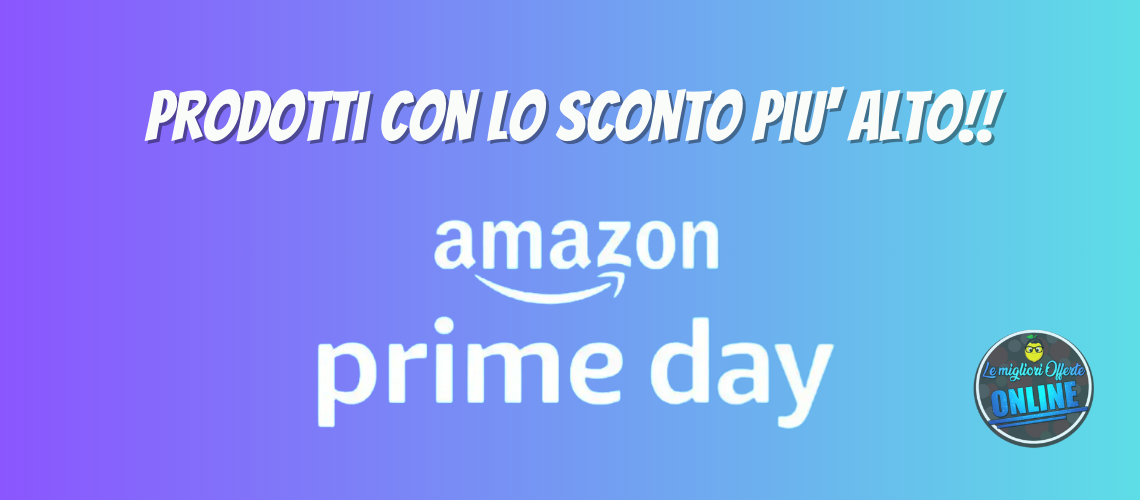 Prime Day di Amazon: Offerte con gli Sconti Più Alti